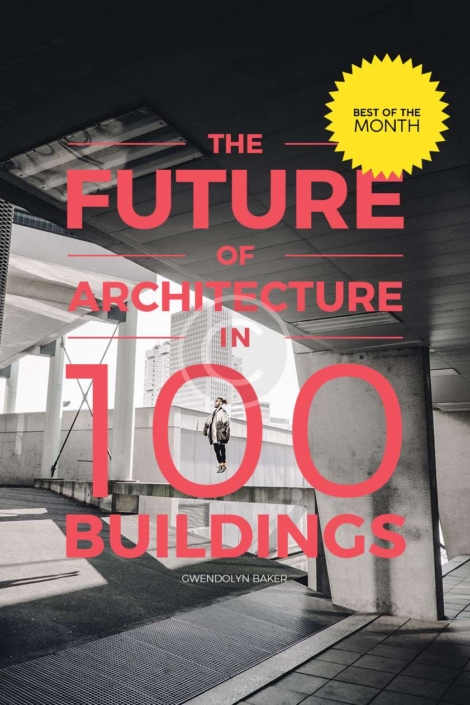 The Future of Architecture in 100 Buildings